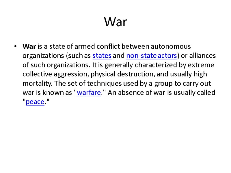 War War is a state of armed conflict between autonomous organizations (such as states